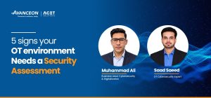 Five signs your OT environment needs a security assessment, presented by ACET Solutions and Avanceon cybersecurity experts.
